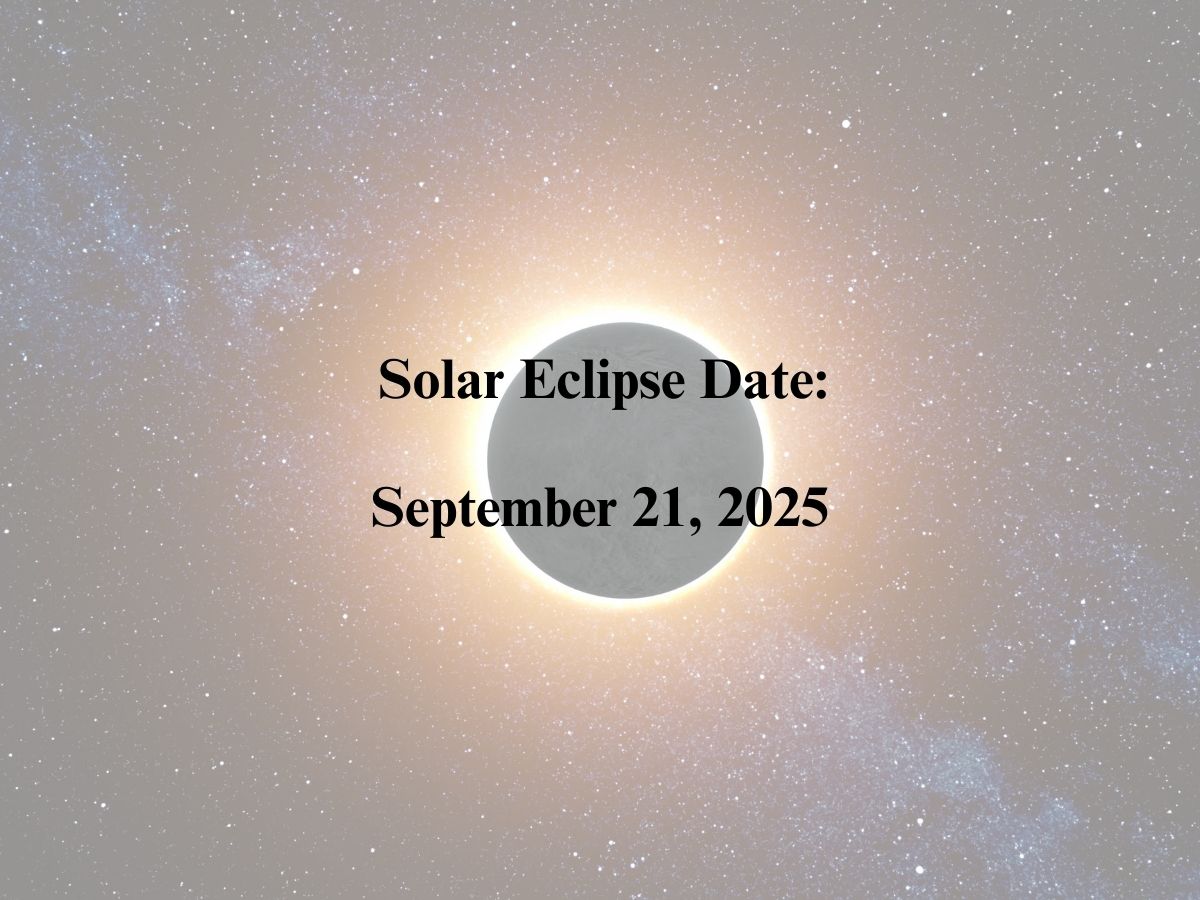 Solar Eclipse Date: September 21, 2025 (Partial Solar Eclipse)