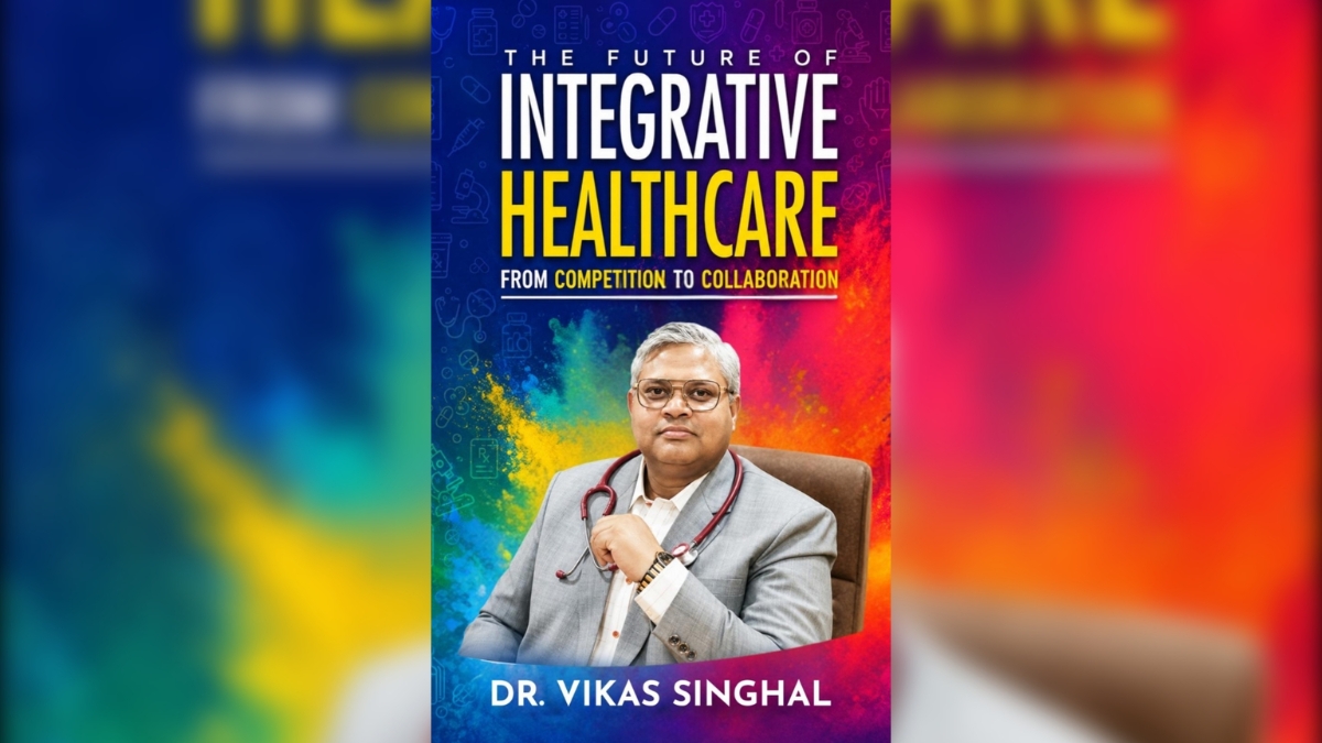 Dr. Vikas Singhal: A Global Voice in Healthcare, Research, Education and Integrative Medicine